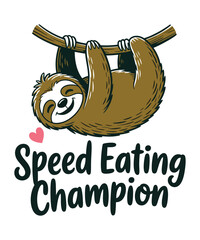 Funny Sloth Speed Eating Champion Lazy Animal Lover Gift A Illustration T-shirt Design
