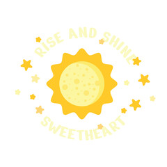 Rise and Shine, Sweetheart. Lovely greeting. Vector Illustration