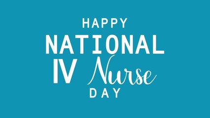 Happy national iv nurse day text animation for health care promotions, social media posts, newsletters, and website banners.