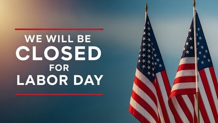 Labor day closure notice with american flags