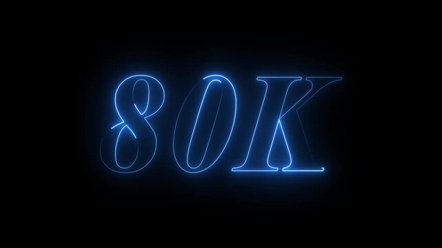 Neon glowing 80k Ultra HD icon isolated on black background, 80K followers. animation in Easy to put into any video. 4k animation video.	