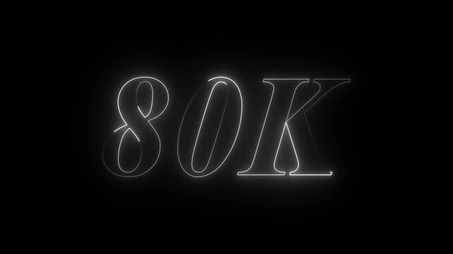 Neon glowing 80k Ultra HD icon isolated on black background, 80K followers. animation in Easy to put into any video. 4k animation video.	