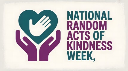 Fototapeta premium National Random Acts of Kindness Week Poster Featuring Heart And Helping Hands Symbolizing Compassion, Generosity, Community Care, Empathy, And Collective Human Kindness