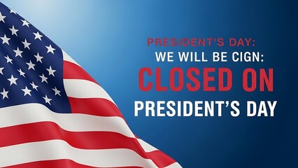 President's day closure notice celebrating american presidents