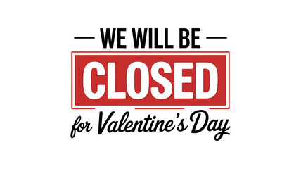 Valentines Day Closed Sign Notice for Business Closure