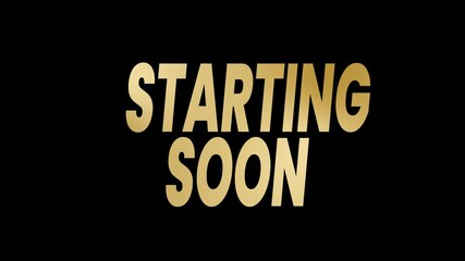 starting soon text animation in gold , 4k animated typography suitable for countdowns, event promotions, live streams, or online broadcasts. Perfect for digital marketing. alpha channel