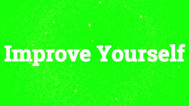 Motivational graphic animation displaying the powerful and encouraging phrase improve yourself against a vibrant green screen background ideal for self-help content creation.