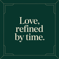 Obraz premium Love refined by time: a timeless quote on enduring affection and deep connection