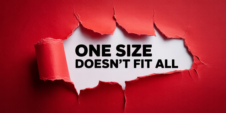 Ripped red paper reveals white background with black text One Size Doesnt Fit All message