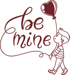 Be mine Valentine hand lettering typography with cute boy illustration