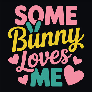 Some Bunny Loves Me Funny Retro Easter Day Bunny T-shirt Design