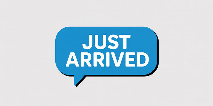 Blue speech bubble with white text JUSTARIVED on light gray background just arrived