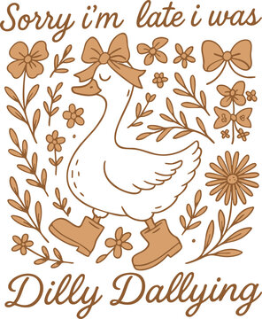 Sorry I'm Late I Was Dilly Dallying Goose SVG, Dilly Dallying Goose SVG, Funny Goose SVG, Dilly Dallying SVG, Goose SVG, 