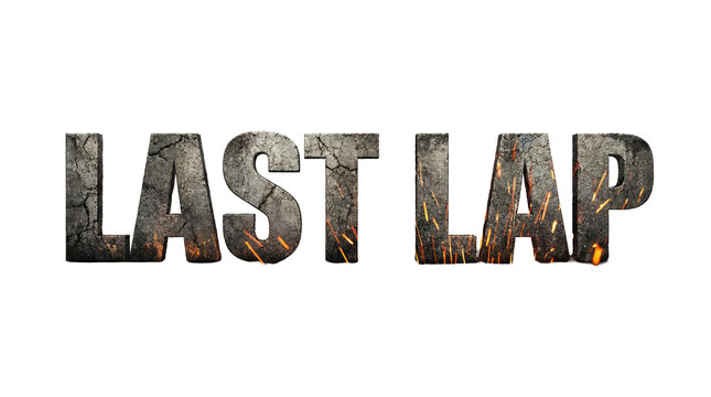 Last lap in bold, textured letters, with fiery details within the design