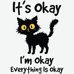 It&rsquo;s Okay I&rsquo;m Okay Everything Is Okay &ndash; Funny Anxious Cat Flat Vector