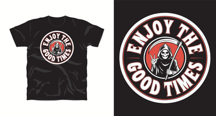 Enjoy the good times text with grim reaper making peace sign t-shirt design
