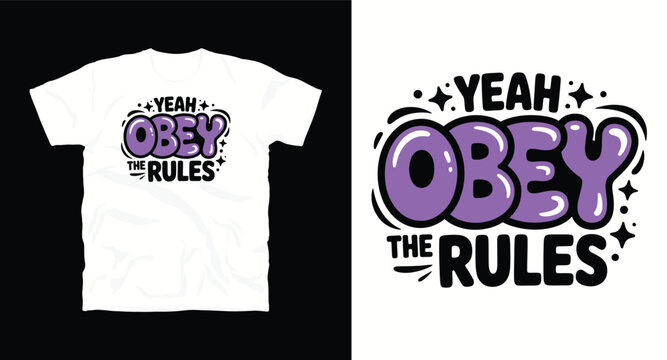 Funny typography design for print, t-shirt, poster, and apparel, yeah obey the rules lettering