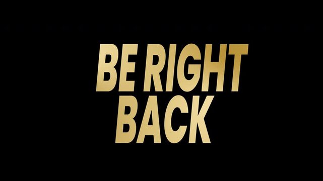 Golden be right back text animation on alpha channel. Social media posts, website announcements, video transitions, text overlays, digital designs, presentations. 4k animated typography