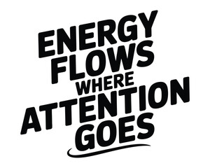 Obraz premium A motivational quote about focus and energy on a white background