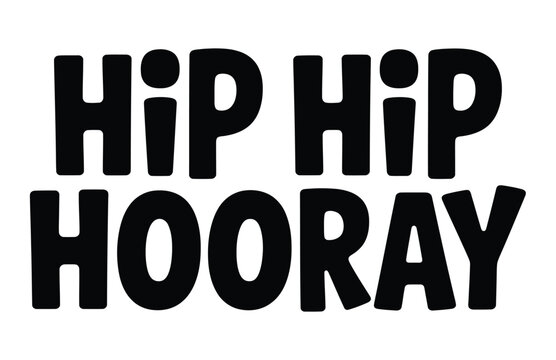 A playful expression of celebration with a bold and colorful 'Hip Hip Hooray' text on a white background