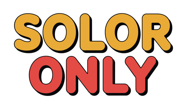A colorful graphic with the words Solor Only in bold, playful letters.