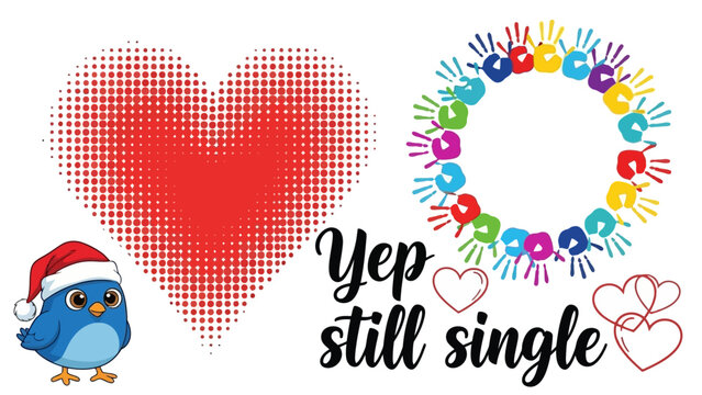 A blue bird in a Santa hat beside a red heart and a circle of colorful hearts with the text 'Yep still single'