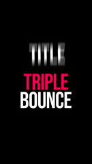 Bouncing Text Triple Title Vertical
