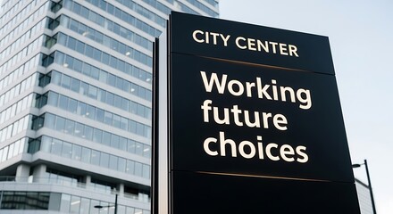 City Center Sign - Working Future Choices in Urban Landscape.