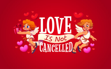 Obraz premium Valentine's day quote love is not canceled. Romance holiday vector phase, Saint Valentine party saying. Romantic day quote or greeting card with two cute cupids characters, gift and typography