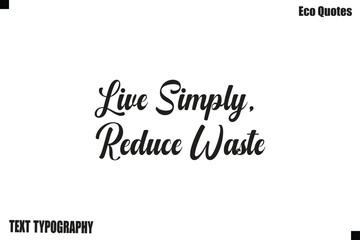 Fototapeta premium Live Simply, Reduce Waste Inspirational Typography Green Lifestyle