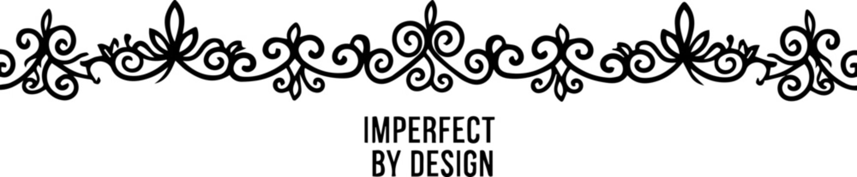 Horizontal Decorative Border with Floral Swirls and Imperfect By Design Text, Hand Drawn Line Art