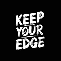 Naklejka premium Keep Your Edge Motivational Typography.