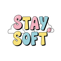 Stay Soft text with pastel colors and clouds.