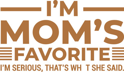 Funny Im Moms Favorite Typography Quote Illustration