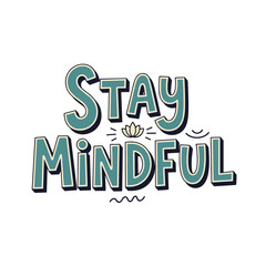 Fototapeta premium Stay Mindful Hand Lettering with Lotus Flower Illustration.