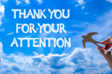Thank you for your attention symbol. Concept words Thank you for your attention on beautiful blue sky. Beautiful blue sky background. Business thank you for your attention concept. Copy space.