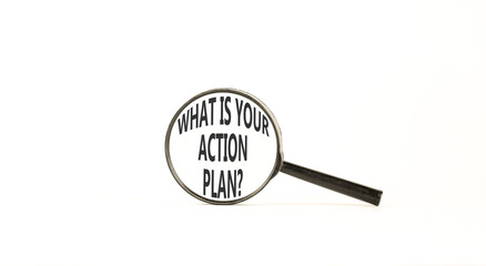 What is your action plan symbol. Concept words What is your action plan on beautiful magnifying glass. Beautiful white background. Business what is your action plan concept. Copy space.