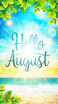 Handwritten hello august text over sunny tropical beach with golden sand in foreground and green leaves framing bright blue sky and sea. Concept of joyful late summer vacation greeting