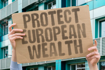 "Protect European Wealth" Safeguarding continental prosperity. SAFEGUARDING. CONTINENTAL. PROSPERITY. PROTECT. WEALTH.