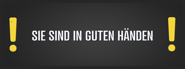 Sie sind in guten Haenden (You are in good hands) - A blackboard illustration with white text. © lhphotos