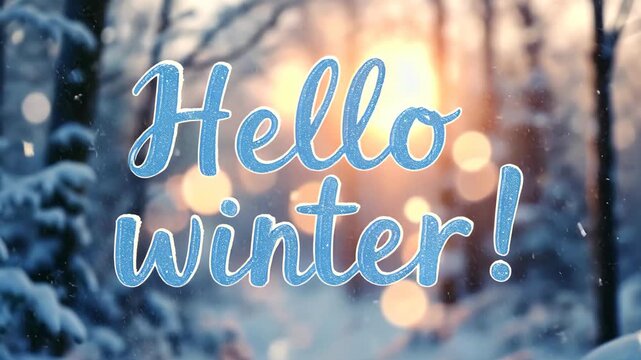 "Hello winter" animated text greeting. Falling snow particles over a blurred forest background. Festive seasonal holiday motion graphic. Christmas, New Year concept.