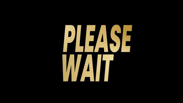 Animated please wait text on gold color. 4k typography animation ideal for opening video or social media post. alpha channel