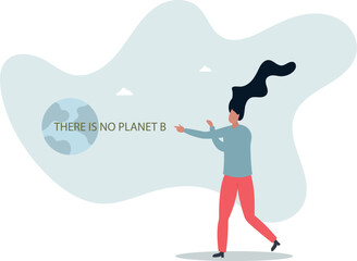 Please take care of our planet because we don't have a spare one.