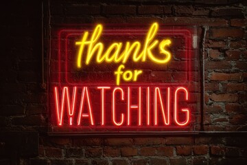 Bright neon sign saying thanks for watching in a dark setting with brick walls in the background