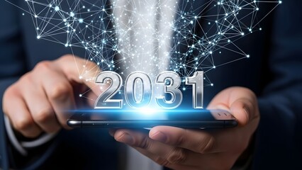 Businessman holding smartphone showing futuristic digital connection with year 2031