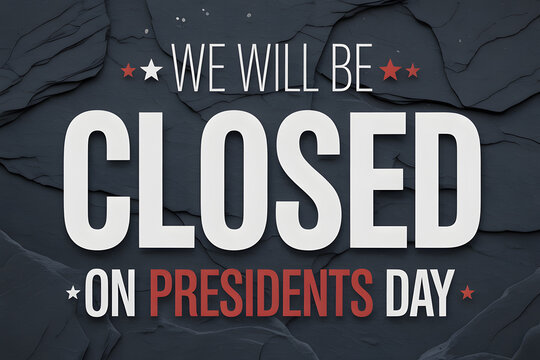 We will be closed on presidents day which is observed as national holidays on monday every year in america us