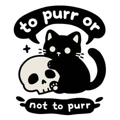 cute black cat with skull illustration and playful to purr or not to purr text, funny cartoon animal design isolated on white background.