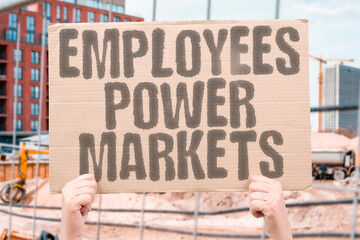 "Employees Power Markets" Workforce sustains commerce. TRADE. BUSINESS. INDUSTRY. SECTOR. ENTERPRISE.