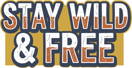 Fototapeta premium Stay Wild & Free Text on Transparent Background, Bold Typography