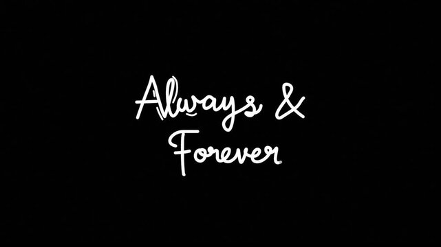 always and forever One line continuous animated typography intro outro animation video, hand drawn calligraphy monoline lettering vintage text on background single line art white type on black bg back